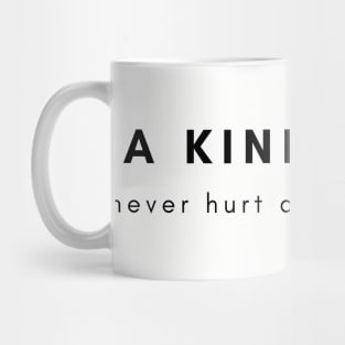 A kind word never hurt anyone's mouth, Mug